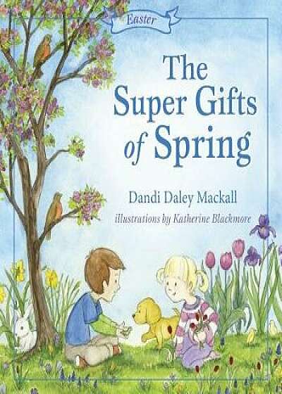 The Super Gifts of Spring, Paperback/Dandi Mackall