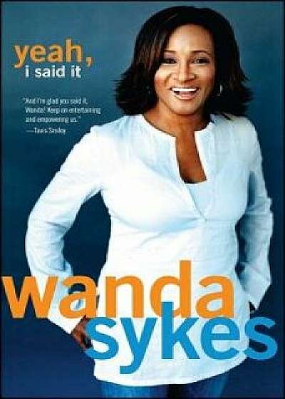 Yeah, I Said It, Paperback/Wanda Sykes
