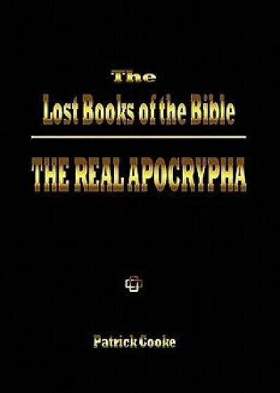 The Lost Books of the Bible: The Real Apocrypha, Paperback/Patrick Cooke