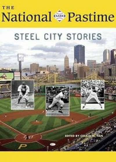 The National Pastime, 2018: Steel City Stories, Paperback/Society for American Baseball Research (
