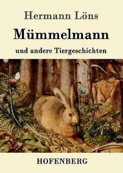Mümmelmann Und Andere Tiergeschichten, Paperback/Hermann Lons