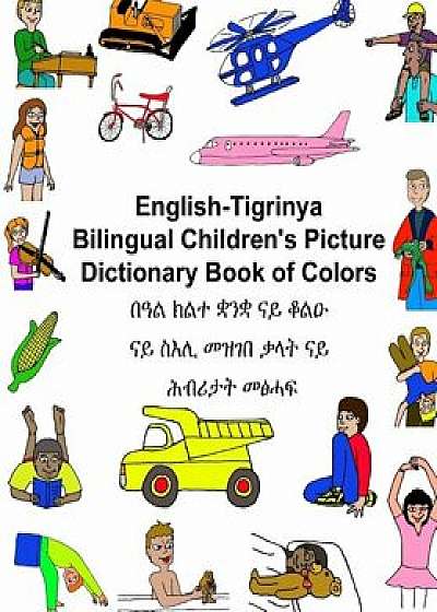 English-Tigrinya Bilingual Children's Picture Dictionary Book of Colors, Paperback/Richard Carlson Jr