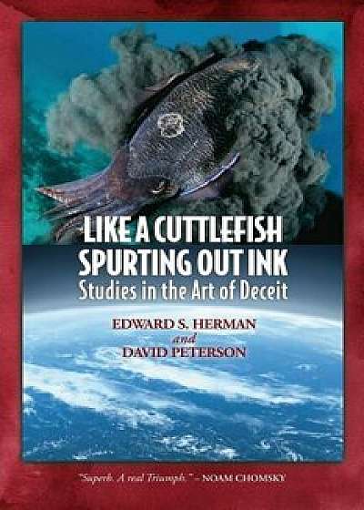 Like A Cuttlefish Spurting Out Ink: Studies in the Art of Deceit, Paperback/Edward S. Herman
