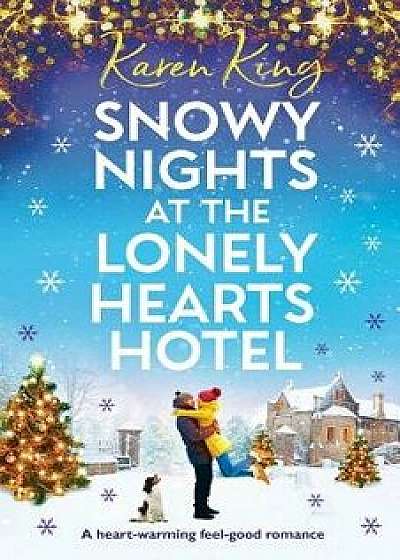 Snowy Nights at the Lonely Hearts Hotel: A Heartwarming Feel Good Romance, Paperback/Karen King