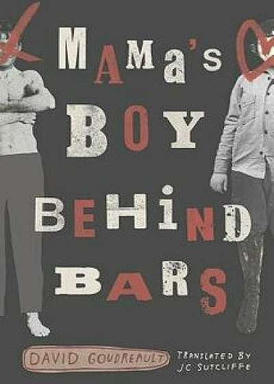 Mama's Boy Behind Bars, Paperback/David Goudreault