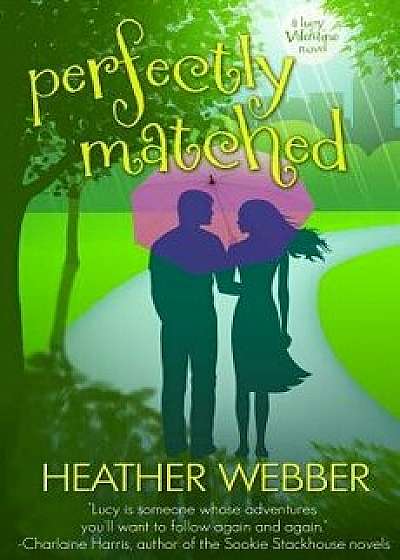 Perfectly Matched: A Lucy Valentine Novel, Paperback/Heather Webber
