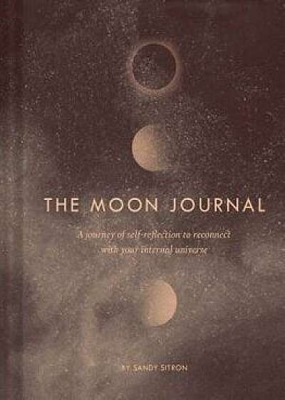 The Moon Journal: A Journey of Self-Reflection Through the Astrological Year/Sandy Sitron