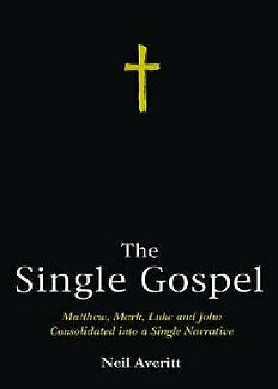 The Single Gospel, Paperback/Neil Averitt
