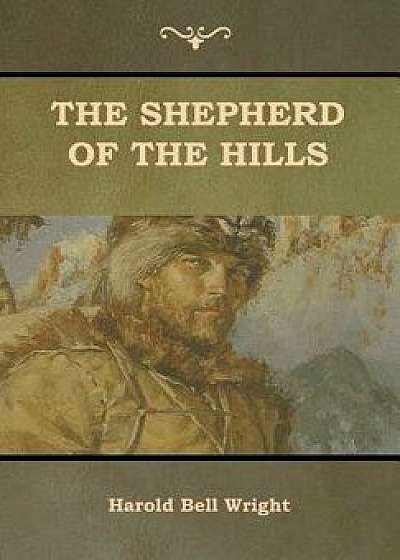 The Shepherd of the Hills, Hardcover/Harold Bell Wright