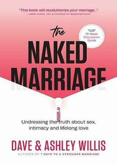 The Naked Marriage: Undressing the Truth about Sex, Intimacy and Lifelong Love, Paperback/Dave Willis