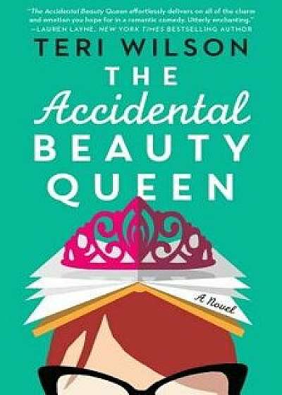 The Accidental Beauty Queen, Paperback/Teri Wilson