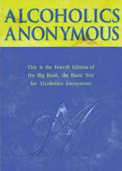 Alcoholics Anonymous Big Book Trade Edition, Hardcover (4th Ed.)/Anonymous