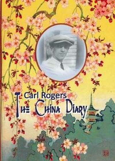 Carl Rogers: The China Diary, Paperback/Jeffrey H. D. Cornelius-White