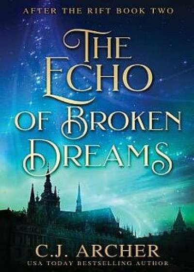 The Echo of Broken Dreams, Paperback/C. J. Archer