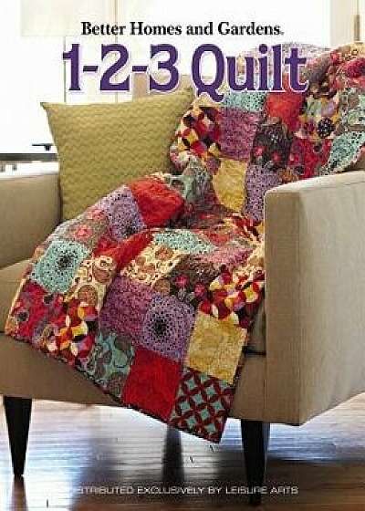 Better Homes and Gardens: 1-2-3 Quilt (Leisure Arts #4566), Paperback/Meredith Corporation