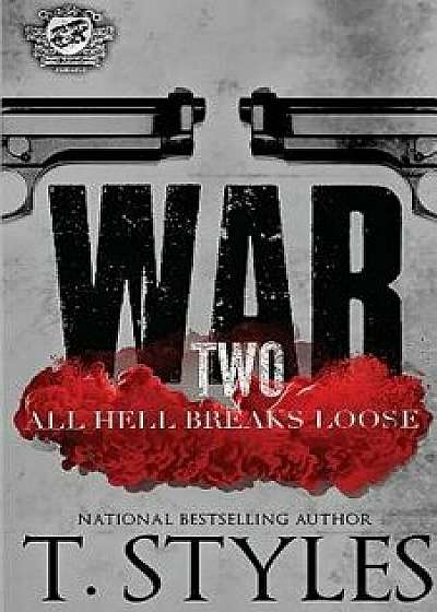 War 2: All Hell Breaks Loose (the Cartel Publications Presents), Paperback/T. Styles