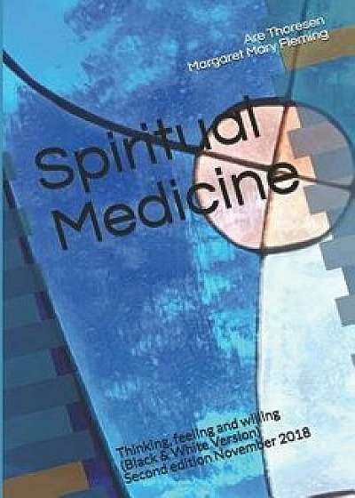 Coperta cărții Spiritual Medicine: Thinking, Feeling and Willing (Black & White Version), Paperback/Margaret Mary Fleming DVM