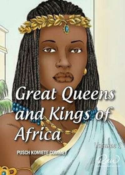 Great Queens and Kings of Africa Vol 1: Never Leave an Enemy Behind, Paperback/Pusch Commey
