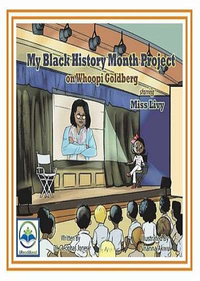 My Black History Month Project on Whoopi Goldberg Starring Miss Livy, Paperback/Cleophas Jones