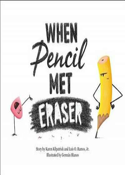 When Pencil Met Eraser, Hardcover/Karen Kilpatrick