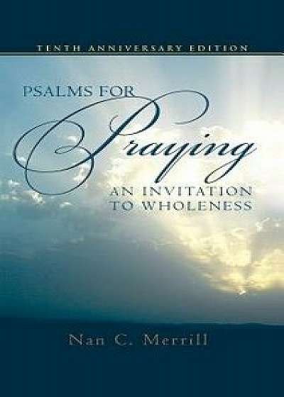 Psalms for Praying: An Invitation to Wholeness, Hardcover/Nan C. Merrill
