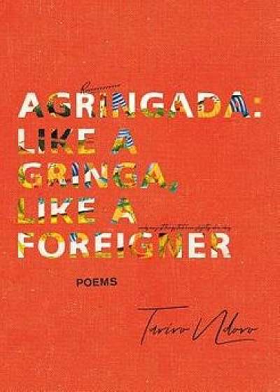 Agringada: Like a gringa, like a foreigner, Paperback/Tariro Ndoro