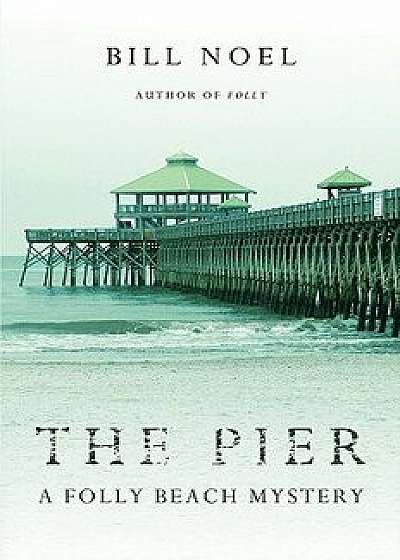 The Pier: A Folly Beach Mystery, Paperback/Bill Noel