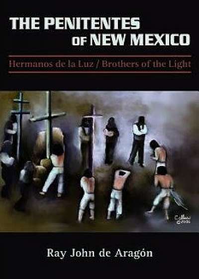 The Penitentes of New Mexico, Paperback/Ray John De Aragon