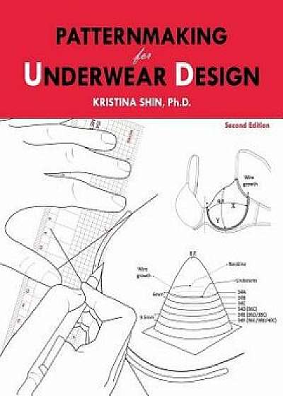 Patternmaking for Underwear Design: 2nd Edition, Paperback/Dr Kristina Shin