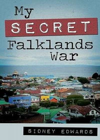 My Secret Falklands War, Paperback/Sidney Edwards