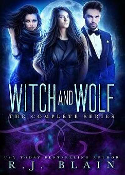 Witch & Wolf: The Complete Series, Hardcover/Rj Blain