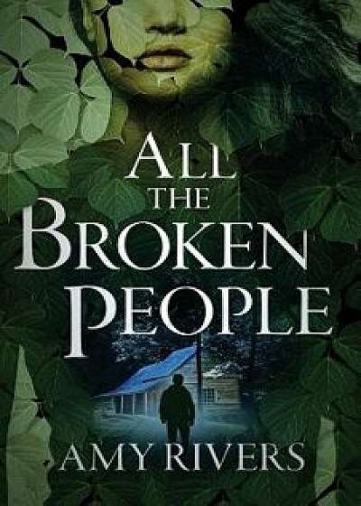 All the Broken People, Paperback/Amy Rivers