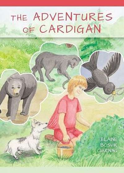 The Adventures of Cardigan, Paperback/Elaine Bosvik Ciarnau