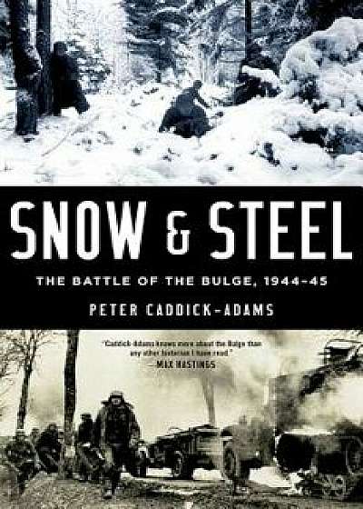 Snow and Steel: The Battle of the Bulge, 1944-45, Paperback/Peter Caddick-Adams