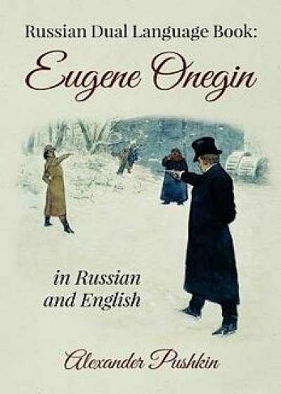 Russian Dual Language Book: Eugene Onegin in Russian and English, Paperback/Alexander Pushkin