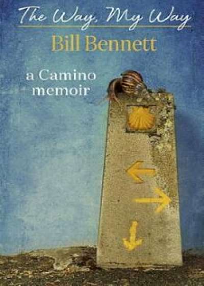 The Way, My Way, Paperback/Bill Bennett