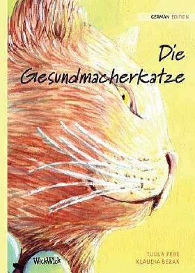 Die Gesundmacherkatze: German Edition of the Healer Cat, Paperback/Tuula Pere