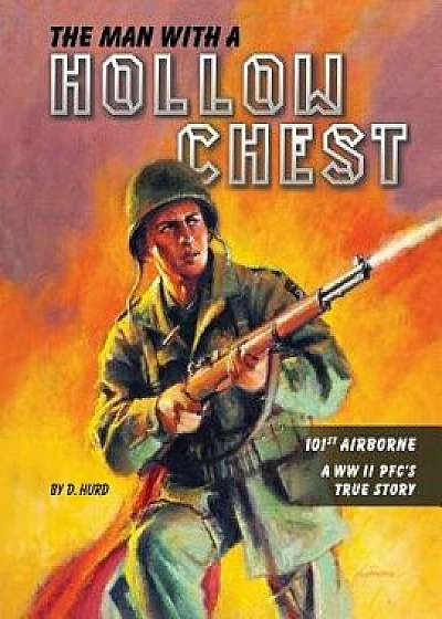 The Man With a Hollow Chest: The True Story of a WW ll Paratrooper, Paperback/D. Hurd