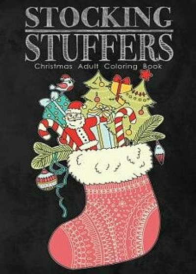 Stocking Stuffers Christmas Adult Coloring Book: A Fun Sized Holiday Themed Coloring Book for Adults, Paperback/Coloring Books for Adults