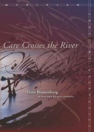 Care Crosses the River, Paperback/Hans Blumenberg