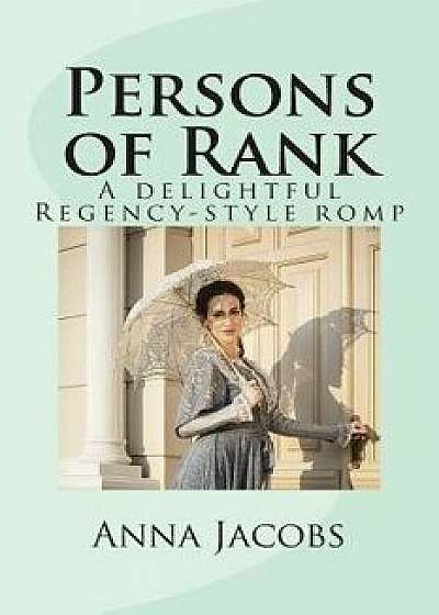 Persons of Rank: A Delightful Regency-Style Romp, Paperback/Anna Jacobs