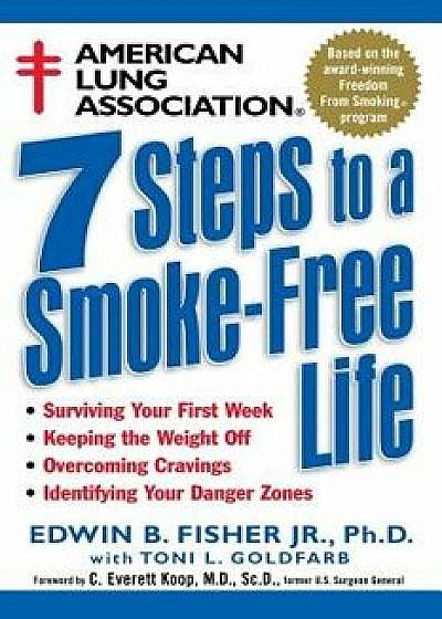 American Lung Association 7 Steps to a Smoke-Free Life, Paperback/Edwin B. Fisher