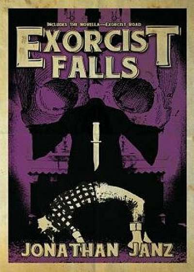 Exorcist Falls: Includes the Novella Exorcist Road, Paperback/Jonathan Janz