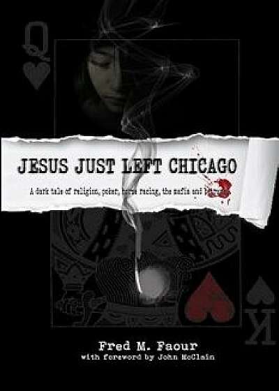 Jesus Just Left Chicago, Paperback/Fred M. Faour