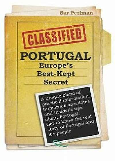Portugal - Europe's Best-Kept Secret: A Unique Blend of Practical Information, Humorous Anecdotes and Insider's Tips about Portugal. Get to Know the R, Paperback/Sar Perlman