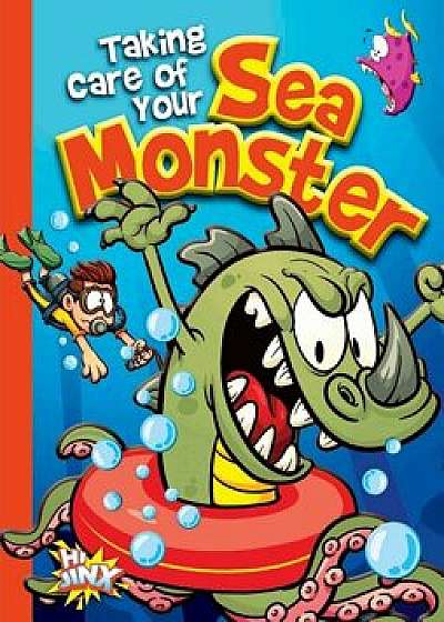 Taking Care of Your Sea Monster, Paperback/Eric Braun