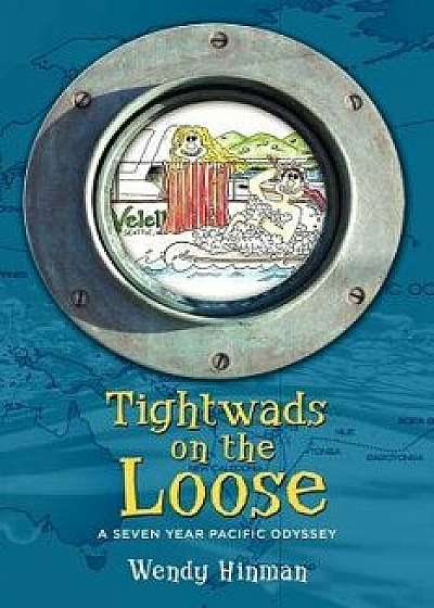 Tightwads on the Loose: A Seven Year Pacific Odyssey, Paperback/Wendy Hinman
