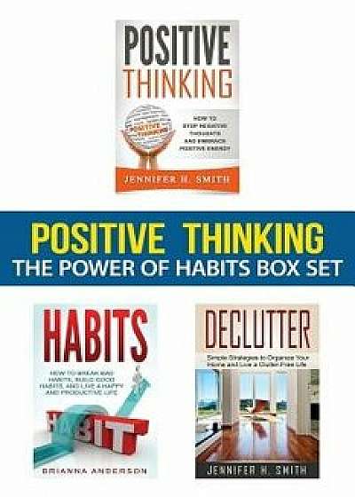 Positive Thinking: The Power of Habits Box Set: How to Stop Negative Thoughts, Build Good Habits, and Declutter Your Life, Paperback/Brianna Anderson