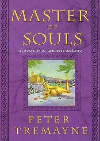 Master of Souls: A Mystery of Ancient Ireland, Paperback/Peter Tremayne