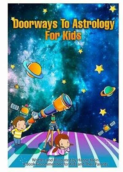 Doorways to Astrology for Kids, Paperback/Hanne Klein
